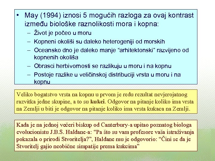  • May (1994) iznosi 5 mogućih razloga za ovaj kontrast između biološke raznolikosti