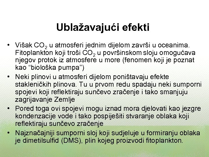 Ublažavajući efekti • Višak CO 2 u atmosferi jednim dijelom završi u oceanima. Fitoplankton