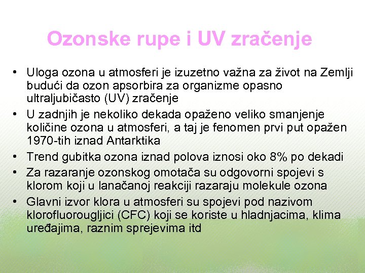 Ozonske rupe i UV zračenje • Uloga ozona u atmosferi je izuzetno važna za
