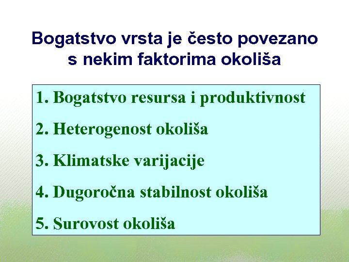 Bogatstvo vrsta je često povezano s nekim faktorima okoliša 1. Bogatstvo resursa i produktivnost