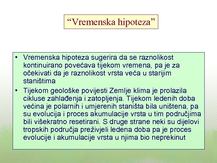 “Vremenska hipoteza” • Vremenska hipoteza sugerira da se raznolikost kontinuirano povećava tijekom vremena, pa