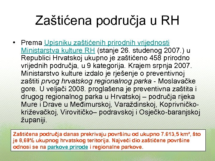 Zaštićena područja u RH • Prema Upisniku zaštićenih prirodnih vrijednosti Ministarstva kulture RH (stanje