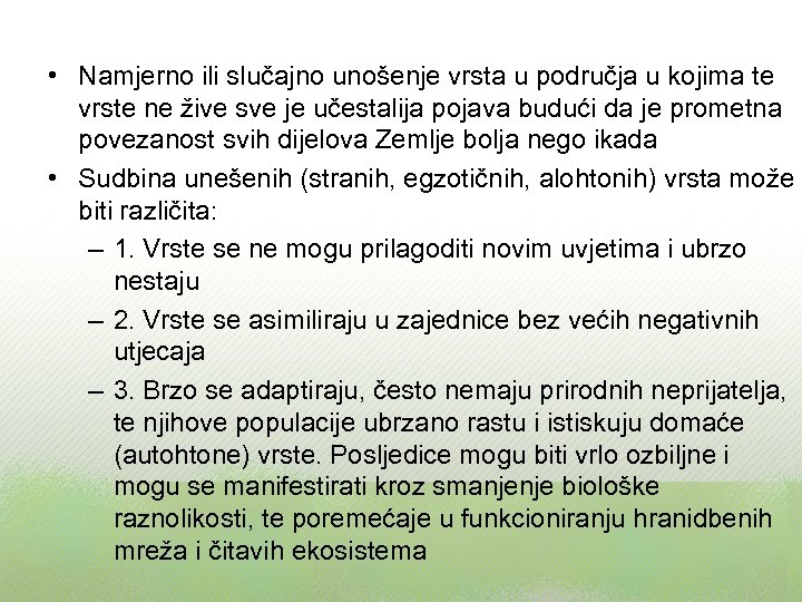 Unošenje vrsta • Namjerno ili slučajno unošenje vrsta u područja u kojima te vrste