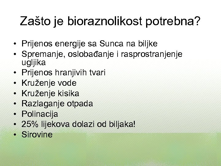 Zašto je bioraznolikost potrebna? • Prijenos energije sa Sunca na biljke • Spremanje, oslobađanje