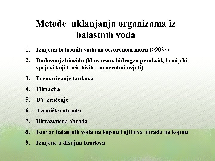 Metode uklanjanja organizama iz balastnih voda 1. Izmjena balastnih voda na otvorenom moru (>90%)