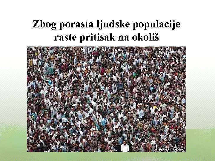 Zbog porasta ljudske populacije raste pritisak na okoliš 