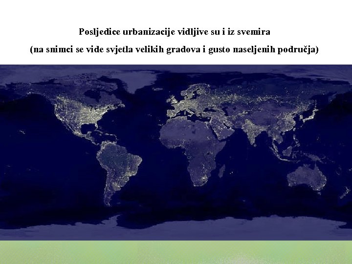 Posljedice urbanizacije vidljive su i iz svemira (na snimci se vide svjetla velikih gradova