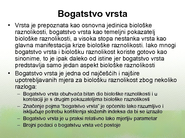 Bogatstvo vrsta • Vrsta je prepoznata kao osnovna jedinica biološke raznolikosti, bogatstvo vrsta kao