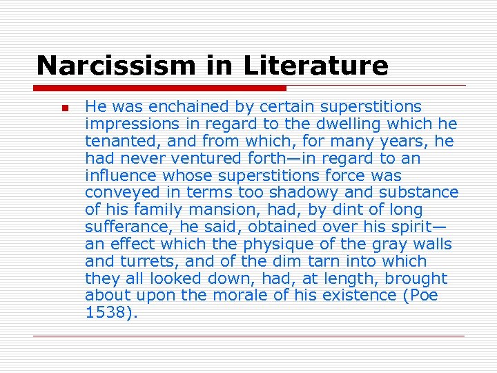 Narcissism in Literature n He was enchained by certain superstitions impressions in regard to