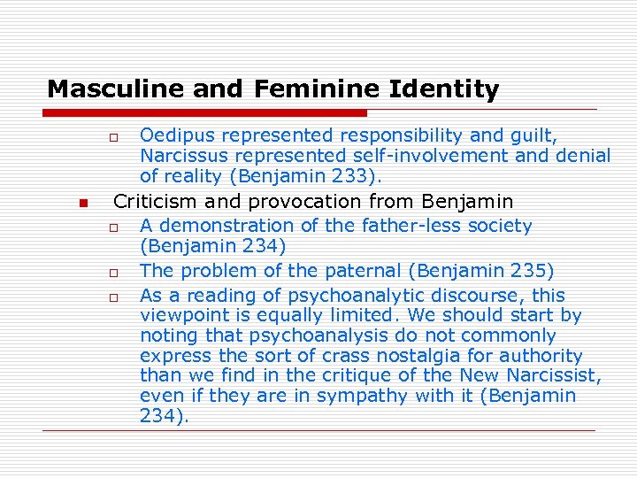 Masculine and Feminine Identity Oedipus represented responsibility and guilt, Narcissus represented self-involvement and denial