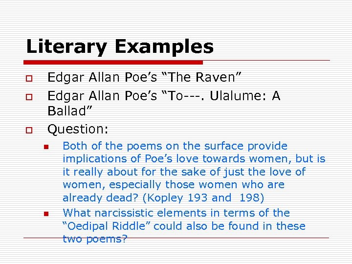 Literary Examples o o o Edgar Allan Poe’s “The Raven” Edgar Allan Poe’s “To---.