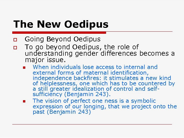 The New Oedipus o o Going Beyond Oedipus To go beyond Oedipus, the role