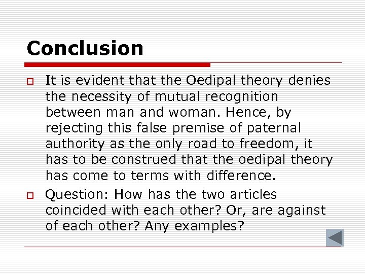 Conclusion o o It is evident that the Oedipal theory denies the necessity of