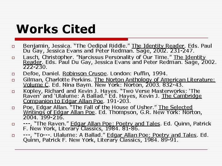 Works Cited o o o o Benjamin, Jessica. “The Oedipal Riddle. ” The Identity