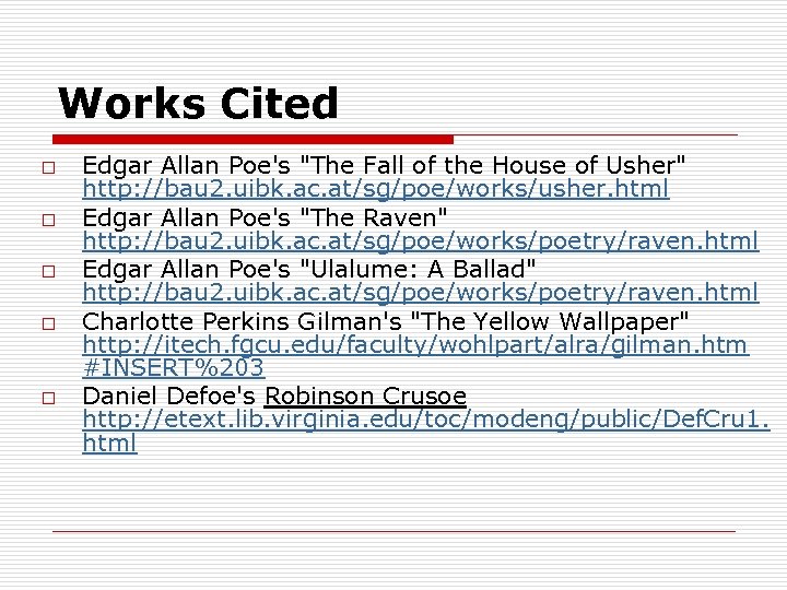 Works Cited o o o Edgar Allan Poe's 