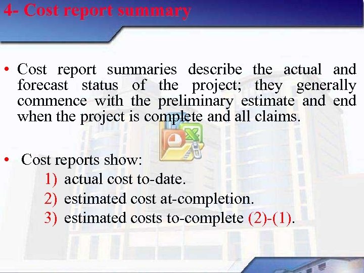 4 - Cost report summary • Cost report summaries describe the actual and forecast