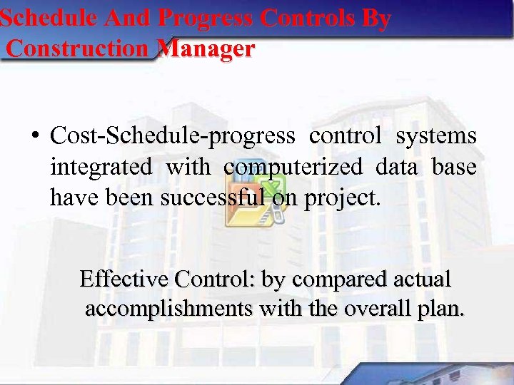 Schedule And Progress Controls By Construction Manager • Cost Schedule progress control systems integrated