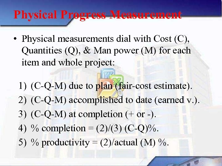 Physical Progress Measurement • Physical measurements dial with Cost (C), Quantities (Q), & Man