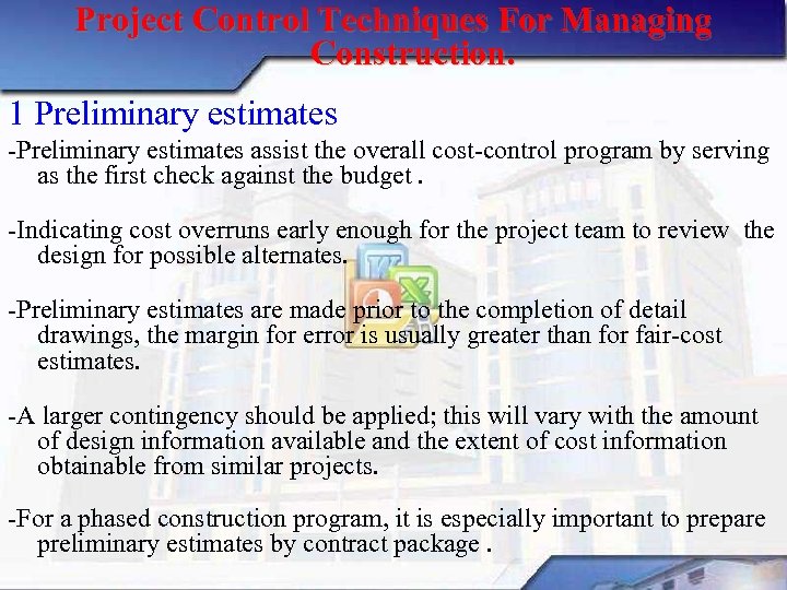 Project Control Techniques For Managing Construction. 1 Preliminary estimates assist the overall cost control