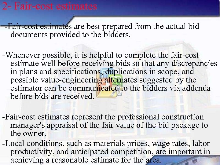 2 Fair cost estimates are best prepared from the actual bid documents provided to