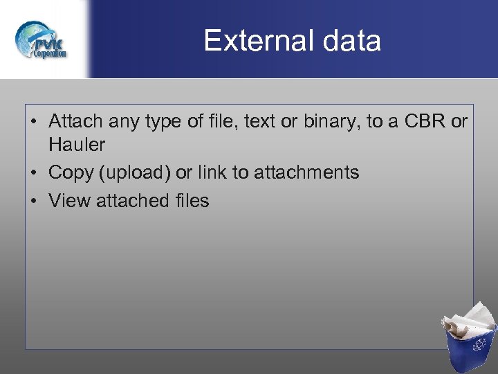 External data • Attach any type of file, text or binary, to a CBR