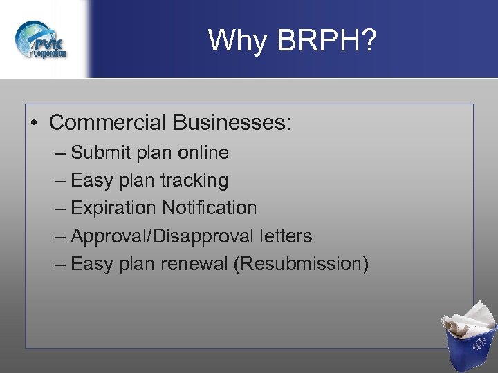 Why BRPH? • Commercial Businesses: – Submit plan online – Easy plan tracking –