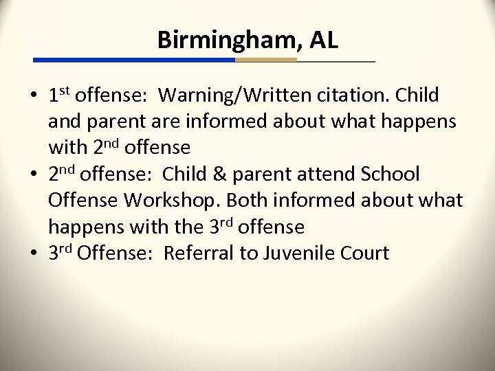 Birmingham, AL • 1 st offense: Warning/Written citation. Child and parent are informed about