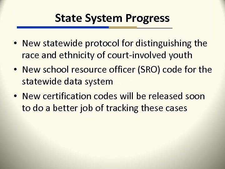 State System Progress • New statewide protocol for distinguishing the race and ethnicity of