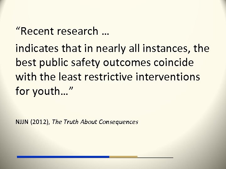 “Recent research … indicates that in nearly all instances, the best public safety outcomes