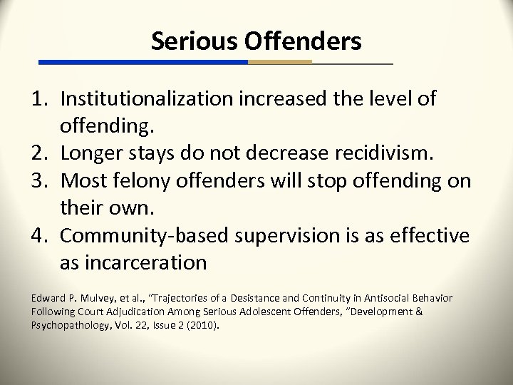 Serious Offenders 1. Institutionalization increased the level of offending. 2. Longer stays do not