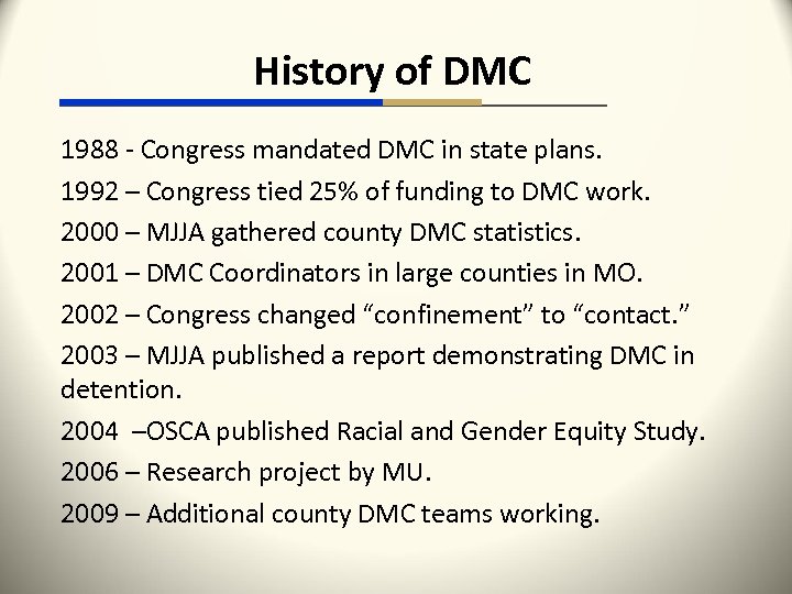 History of DMC 1988 - Congress mandated DMC in state plans. 1992 – Congress