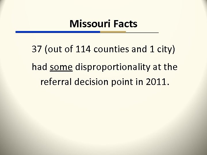 Missouri Facts 37 (out of 114 counties and 1 city) had some disproportionality at