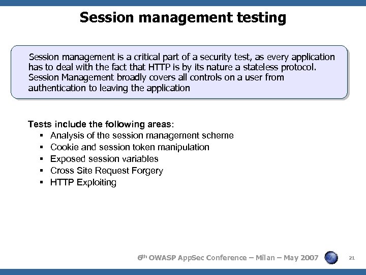 Session management testing Session management is a critical part of a security test, as