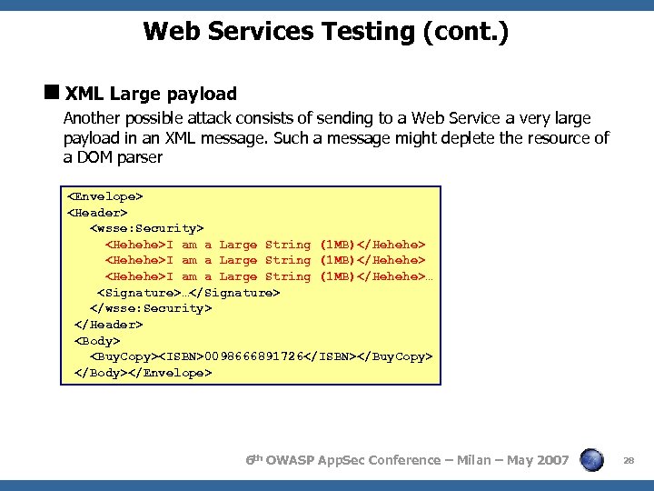Web Services Testing (cont. ) XML Large payload Another possible attack consists of sending