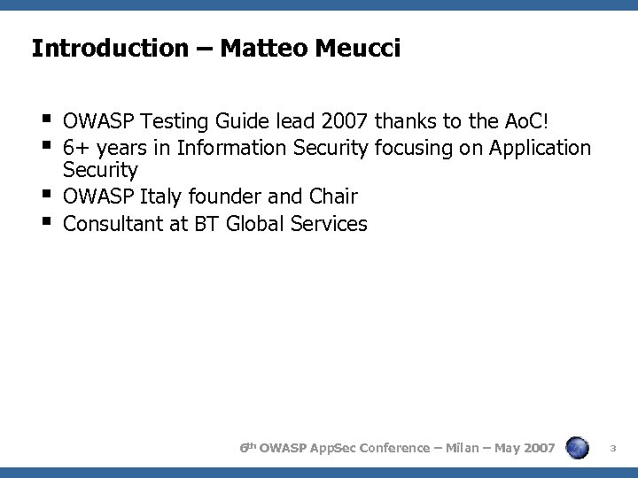 Introduction – Matteo Meucci OWASP Testing Guide lead 2007 thanks to the Ao. C!