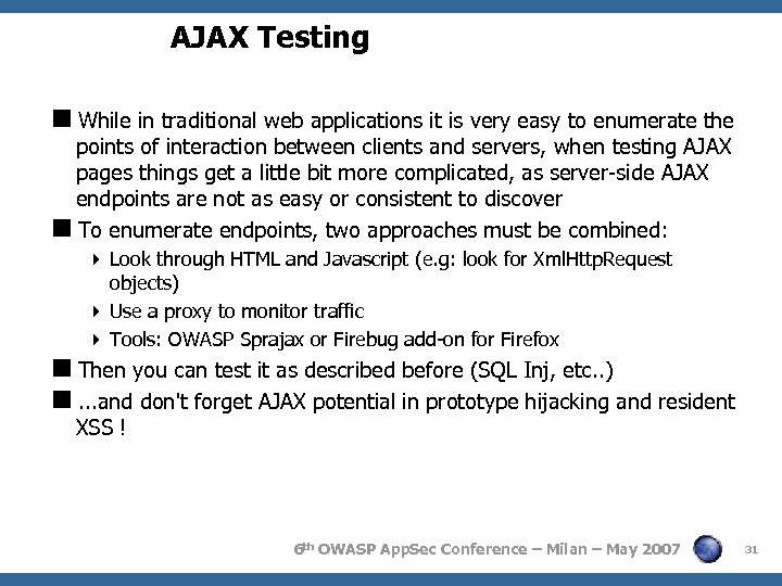 AJAX Testing While in traditional web applications it is very easy to enumerate the