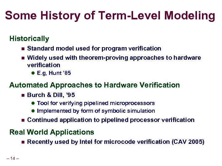 Some History of Term-Level Modeling Historically n Standard model used for program verification n