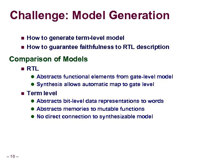 Challenge: Model Generation n n How to generate term-level model How to guarantee faithfulness