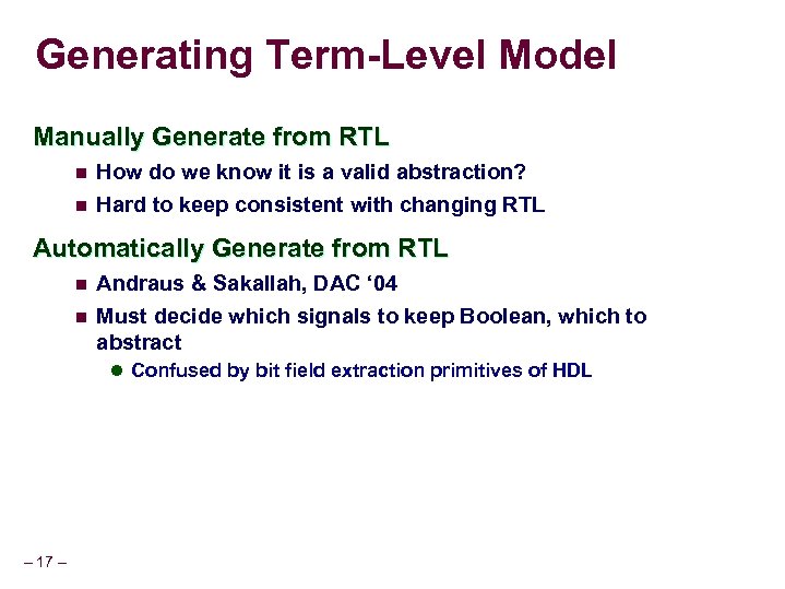 Generating Term-Level Model Manually Generate from RTL n How do we know it is