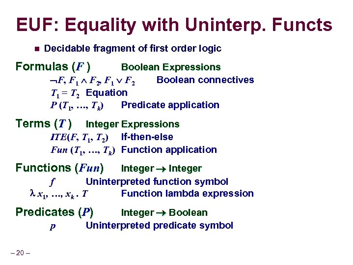 EUF: Equality with Uninterp. Functs n Decidable fragment of first order logic Formulas (F