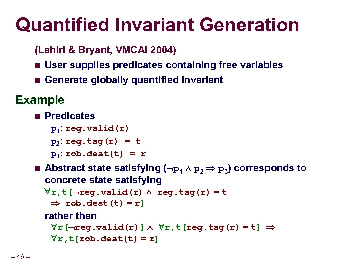 Quantified Invariant Generation (Lahiri & Bryant, VMCAI 2004) n User supplies predicates containing free