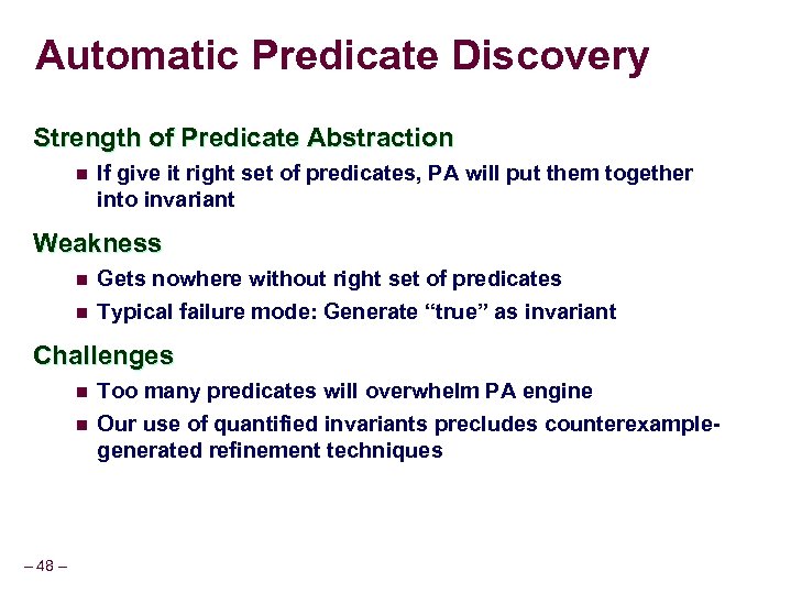 Automatic Predicate Discovery Strength of Predicate Abstraction n If give it right set of