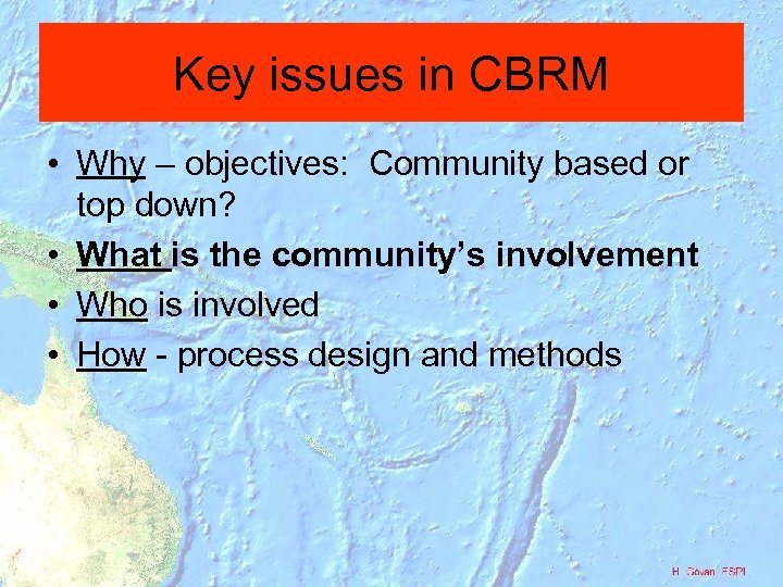 Key issues in CBRM • Why – objectives: Community based or top down? •
