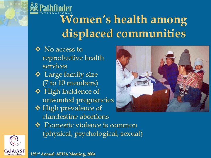 Women’s health among displaced communities v No access to reproductive health services v Large