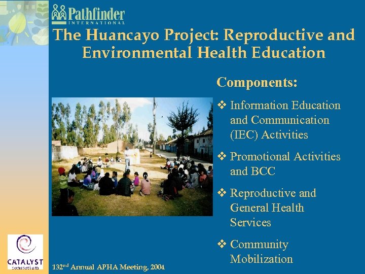 The Huancayo Project: Reproductive and Environmental Health Education Components: v Information Education and Communication