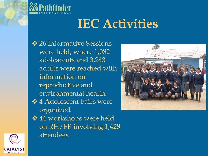 IEC Activities v 26 Informative Sessions were held, where 1, 082 adolescents and 3,