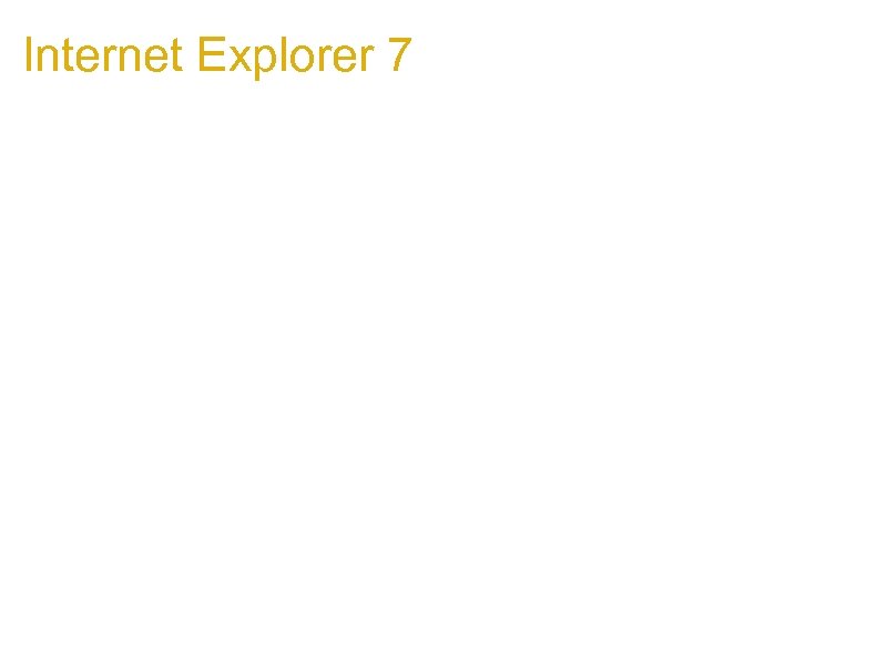 Internet Explorer 7 The 