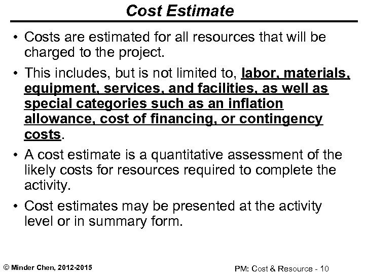 Cost Estimate • Costs are estimated for all resources that will be charged to
