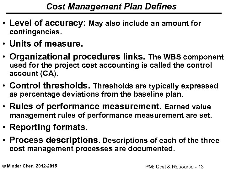 Cost Management Plan Defines • Level of accuracy: May also include an amount for