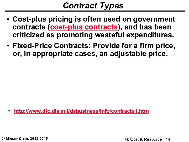 Contract Types • Cost-plus pricing is often used on government contracts (cost-plus contracts), and